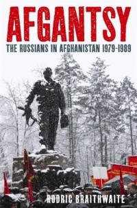 Afgantsy: The Russians In Afghanistan, 1979-1989