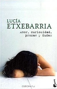 Amor, curiosidad prozac y dudas