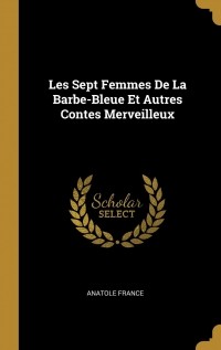 Les sept femmes de La Barbe-Bleue et autres contes merveilleux