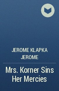 Mrs. Korner Sins Her Mercies
