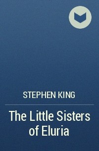 The Little Sisters of Eluria