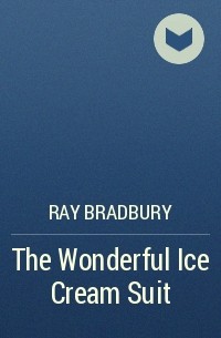 The Wonderful Ice Cream Suit