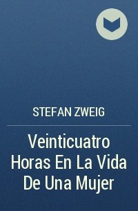 Veinticuatro Horas En La Vida De Una Mujer